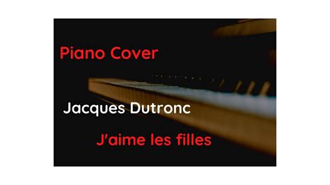 Piano Cover Jacques Dutronc J Aime Les Filles Youtube