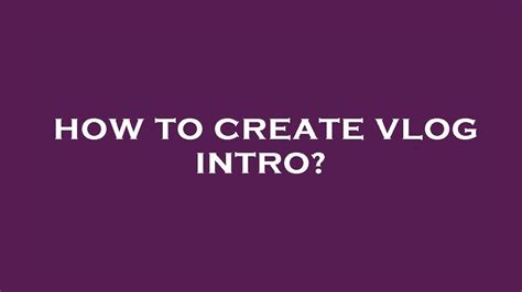 How To Create Vlog Intro Youtube