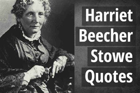 28 Inspirational Harriet Beecher Stowe Quotes | Firstinspire.com