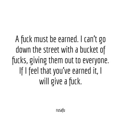 A Fuck Must Be Earned RUSAFU Quotes