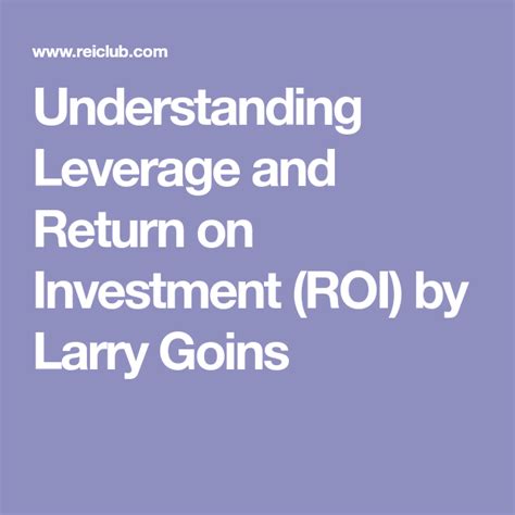 Understanding Leverage And Return On Investment ROI By Larry Goins