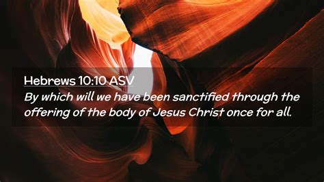 Hebrews 10 10 ASV Desktop Wallpaper By Which Will We Have Been