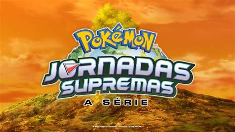 Jornadas Supremas Pok Mon Abertura Pt Br Youtube