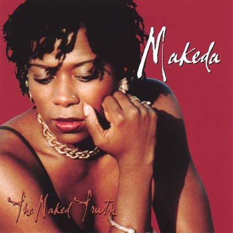 Makeda The Naked Truth Lyrics And Tracklist Genius