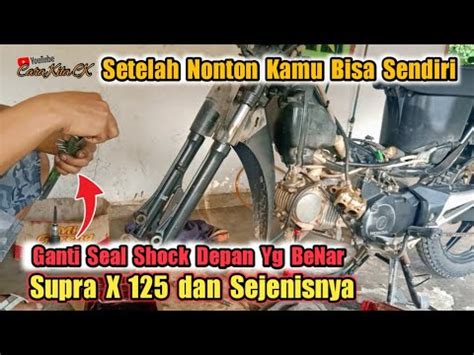 Baru Tau Cara Ini TUTORIAL Ganti Seal Shock Depan Supra X 125 Yang