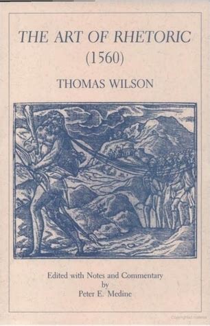 The Art Of Rhetoric By Thomas Wilson Goodreads