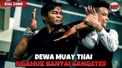 Petarung Muay Thai Bertarung Demi Anaknya Cerita Film Kill Zone Youtube