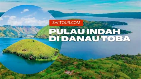 10 Pulau Di Danau Toba Pulau Ditengah Danau Toba Yang Indah Eksotis