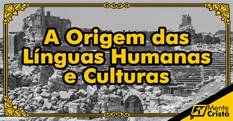 Em Todas As Linguas Humanas Ha Pelo Menos - A Origem das Línguas Humanas e Culturas - Universo Anthares