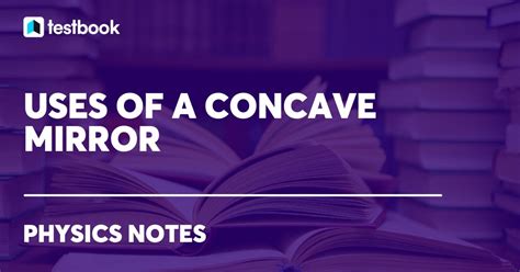 Uses Of Concave Mirror Know Definition Applications And Properties