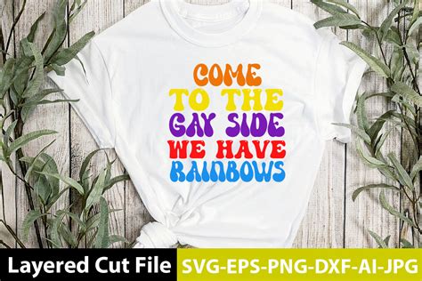 Come To The Gay Side We Have Rainbows Graphic By Design Crafters Inc Creative Fabrica