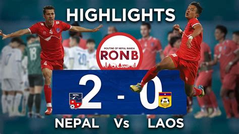 Nepal Vs Laos Highlights Prime Minister S Three Nations Cup