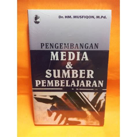 Jual BUKU PENGEMBANGAN MEDIA DAN SUMBER PEMBELAJARAN MUSFIQON Di