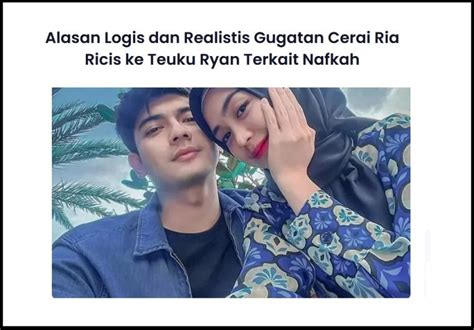 Alasan Logis Dan Realistis Gugatan Cerai Ria Ricis Ke Teuku Ryan