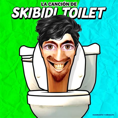 La Canción De Skibidi Toilet Single” álbum De Cuadradito Y Circulito