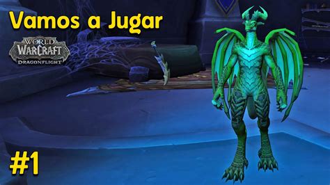 Vamos A Jugar Wow Dragonflight Dracthyr Evocador Episodio 1