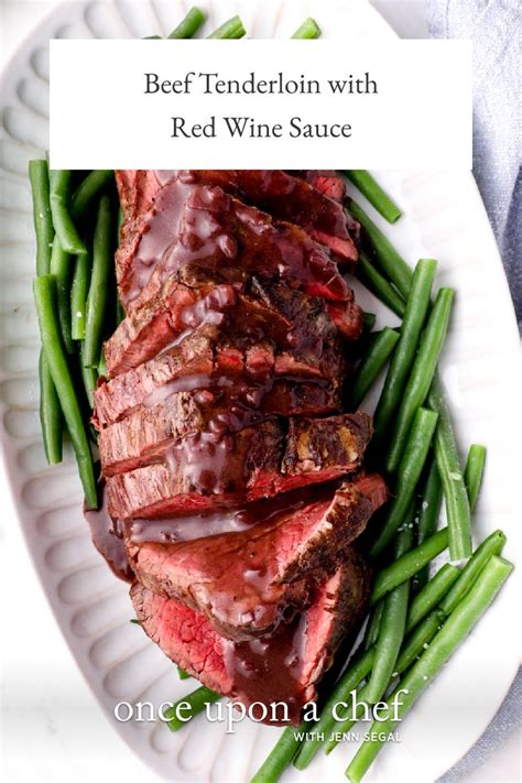 Roast Beef Tenderloin With Red Wine Sauce Once Upon A Chef Recipe Beef Tenderloin Recipes