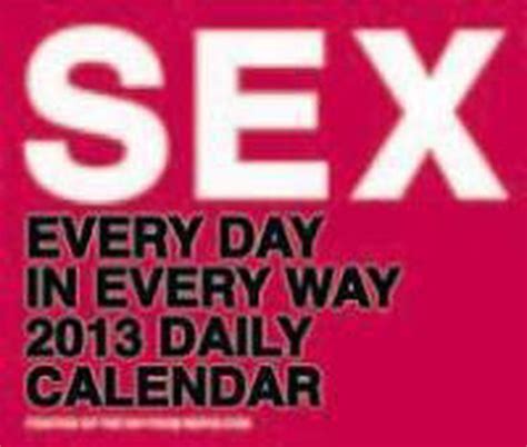 Sex Every Day In Every Way Daily Calendar Nerve Boeken Bol