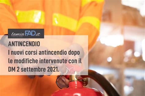 I Nuovi Corsi Antincendio Dopo Le Modifiche Intervenute Con Il DM 2