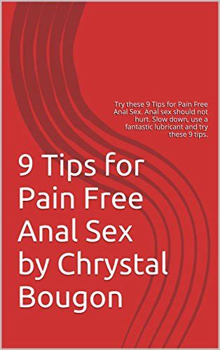 Tips For Pain Free Anal Sex By Chrystal Bougon Try These Tips For Pain Free Anal Sex Anal