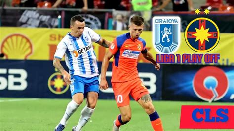 Live Univ Craiova Fcsb Liga Play Off Fcsb C Tiga Pe Oblemenco