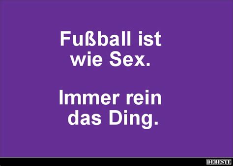 Fußball ist wie Sex Immer rein das DEBESTE de