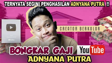 Penghasilan Youtuber Adnyanaputra Ternyata Segini Gaji Youtube Nya