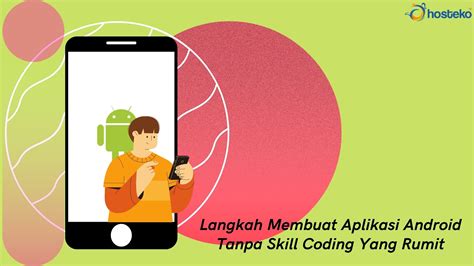 Langkah Membuat Aplikasi Android Tanpa Skill Coding Yang Rumit