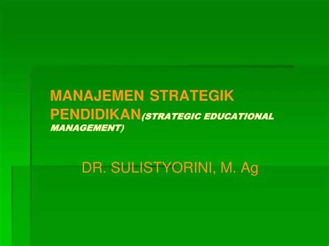 PPT MANAJEMEN STRATEGIK PENDIDIKAN STRATEGIC EDUCATIONAL MANAGEMENT