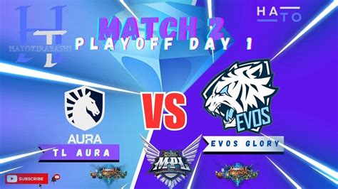 Evos Glory Vs Tlid Aura Match Playoffs Hari Ke Mplids