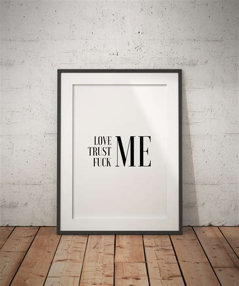 Love Me Trust Me Fuck Me Poster Art Riot Roliga Sarkastiska Och Unika Kl Der M Ssor