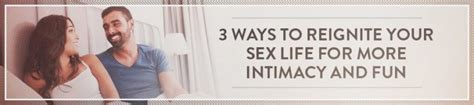 Ways To Reignite Your Sex Life For More Intimacy And Fun Symbis Assessment