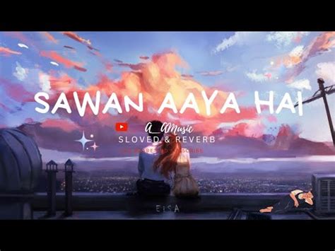 Sawan Aaya Hai Slowed Reverb Lo Fi Arijit Singh Bipasha