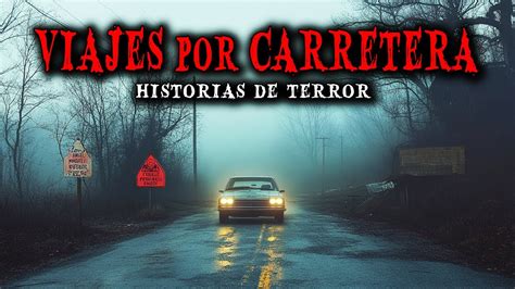 1 Hora De Historias De Terror Reales En Viajes Por Carretera Relatos