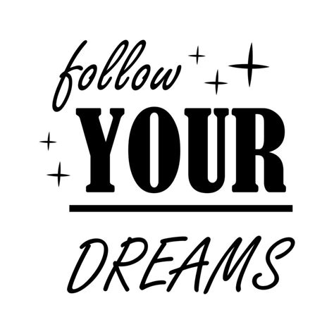 Follow Your Dreams Lettering Card Isolated On White Background T Shirt