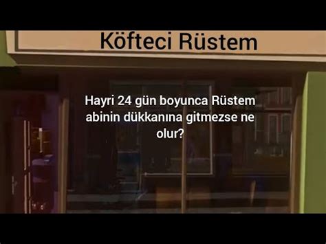 Hayri 24 gün boyunca Rüstem abinin dükkanına gitmezse ne olur YouTube