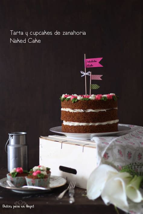Dulces Para Un Angel Tarta Y Cupcakes De Zanahoria Naked Cake