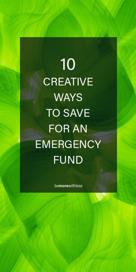 10 Creative Ways To Save For An Emergency Fund Be More With Less