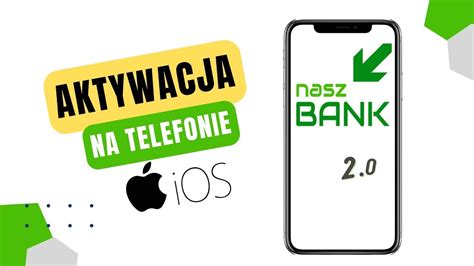 Jak Aktywować Aplikację Nasz Bank na Telefonie Iphone YouTube