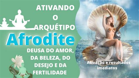 Arquétipo Afrodite Deusa Do Amor Da Beleza Do Desejo E Da Fertilidade Youtube