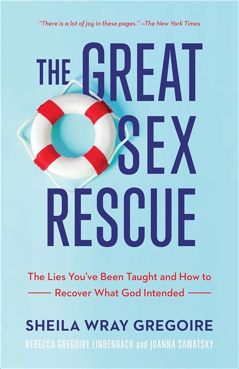 The Great Sex Rescue The Lies You Ve Been Taught And How To Recover What God Intended Sheila
