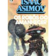 Os Rob S Do Amanhecer Isaac Asimov Enciclop Dia Global