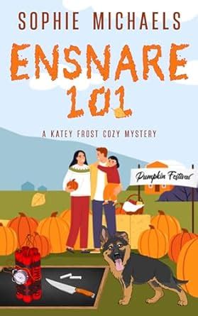 ENSNARE A Gripping Small Town Whodunit Amateur Sleuth Mystery Full Of Twists Katey Frost