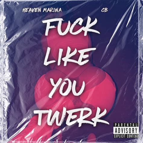 Fuck Like You Twerk Single By Heaven Marina Spotify
