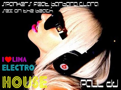 LIMAELECTROHOUSE Spankers Feat Barbara Clara Sex On The Beach Beat PauL Flores