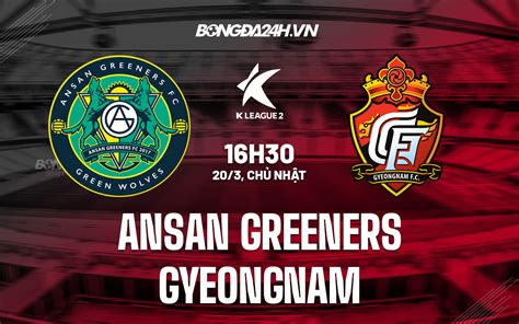 Nh N Nh Soi K O Ansan Greeners Vs Gyeongnam H Ng Y H N