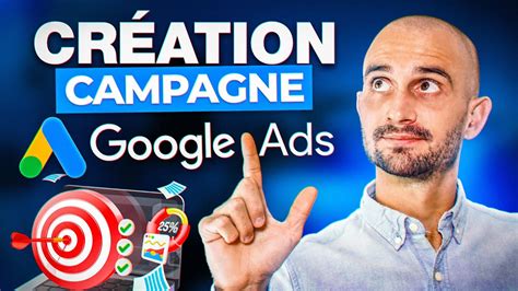 Comment Cr Er Une Campagne Google Ads En Guide Complet Youtube