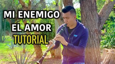 MI ENEMIGO EL AMOR TUTORIAL DE CLARINETE YouTube