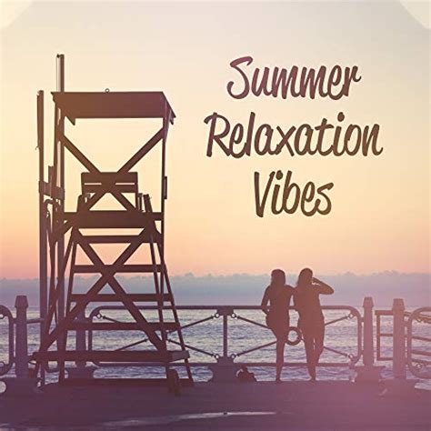 Play Summer Relaxation Vibes Ibiza Chill Out Sex Music Deep Relax Pure Mind Summer Chill