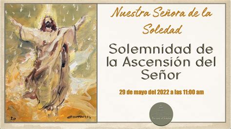 Solemnidad de la Ascensión del Señor 29 de mayo del 2022 YouTube